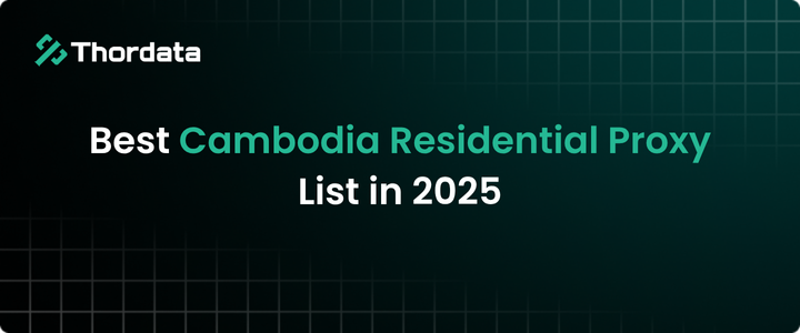 Best Cambodia Residential Proxy